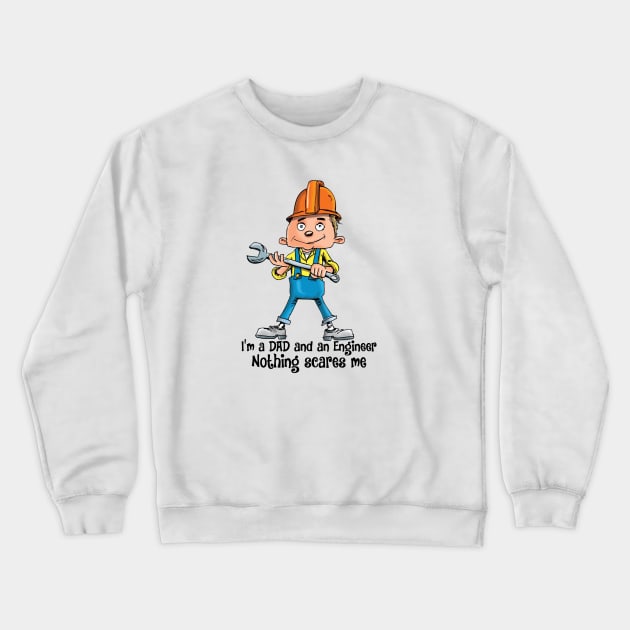 I'm a DAD and an Engineer Nothing scares me Crewneck Sweatshirt by ShopiLike